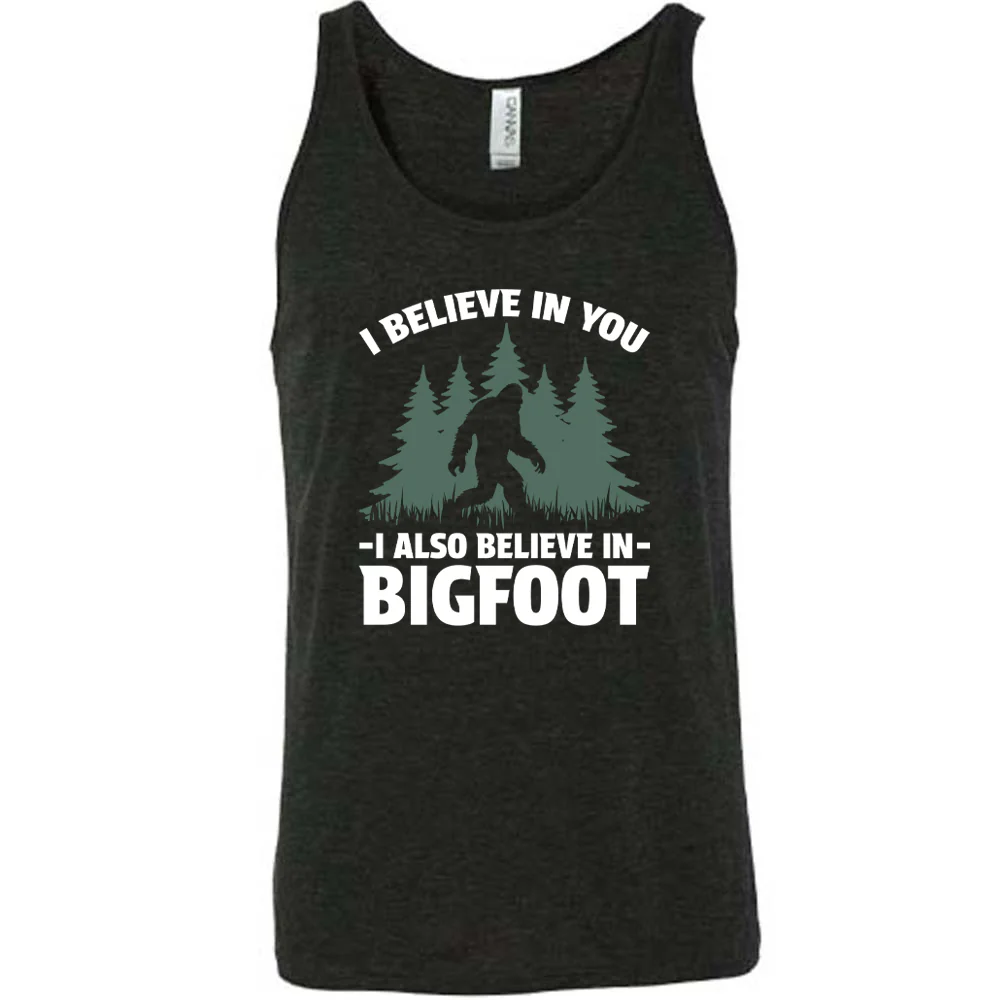 I Believe In You I Also Believe In Bigfoot Shirt Unisex - Image 2