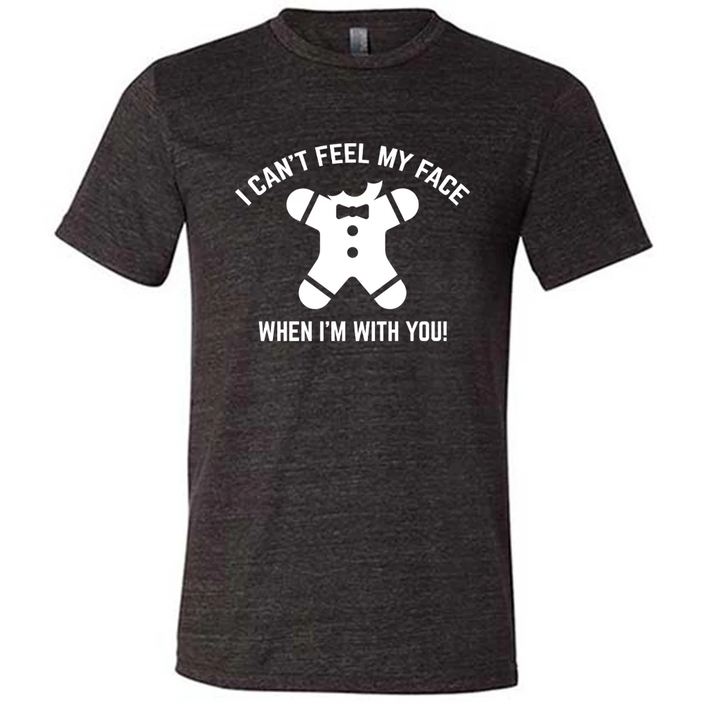 I Can't Feel My Face When I'm With You Gingerbread Shirt Unisex