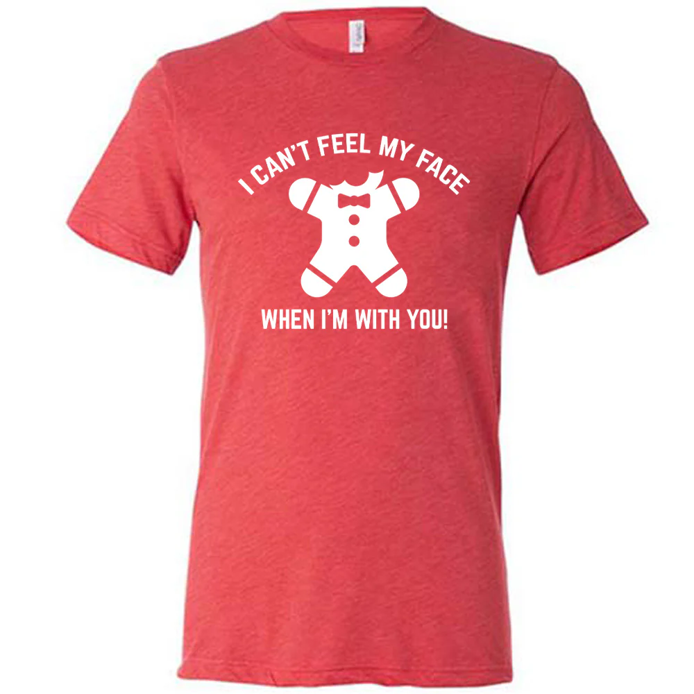 I Can't Feel My Face When I'm With You Gingerbread Shirt Unisex - Image 5