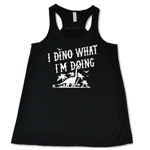 I Dino What I'm Doing Shirt - Image 3