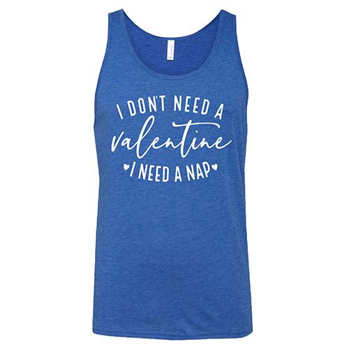 I Don't Need A Valentine I Need A Nap Shirt Unisex - Image 4
