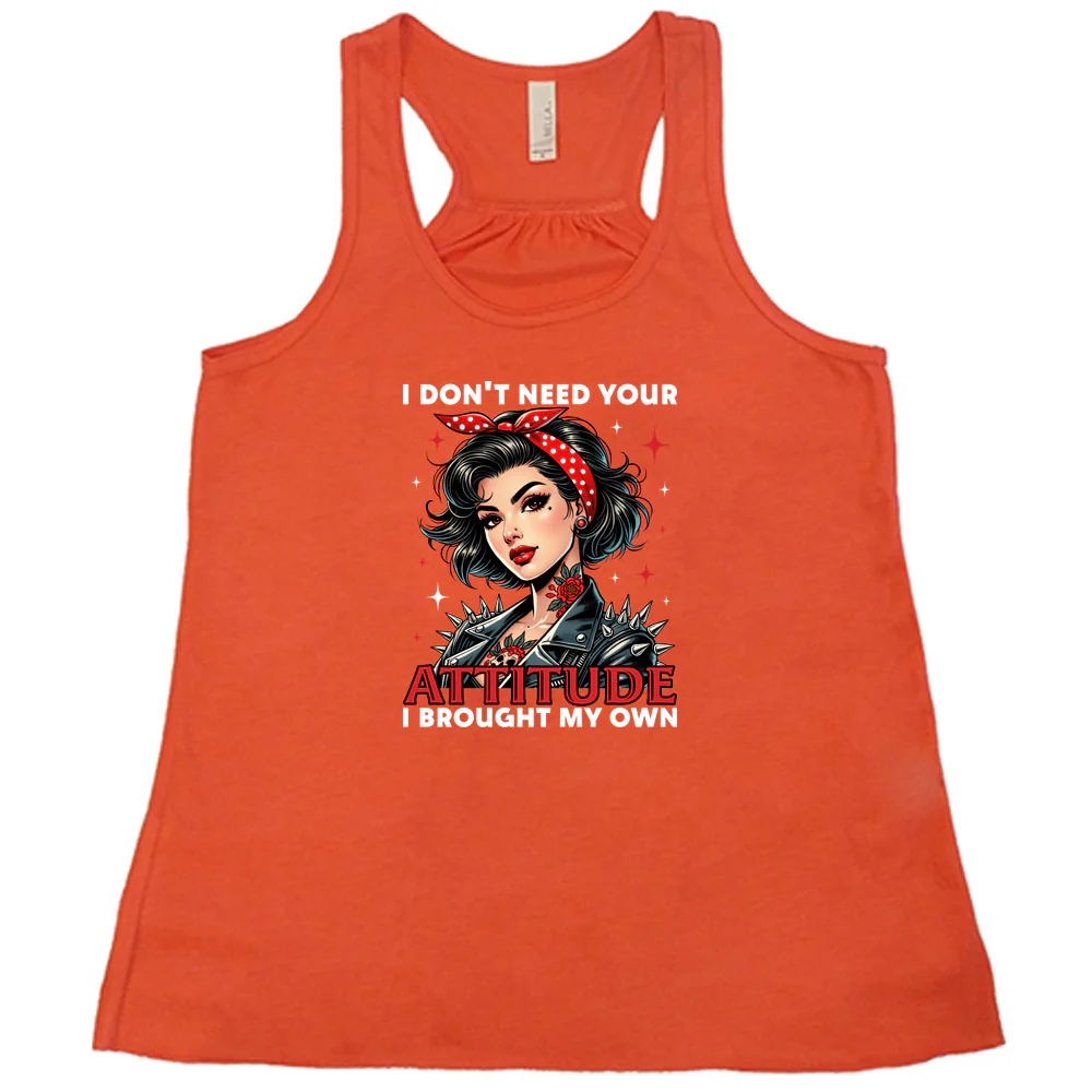 I Don't Need Your Attitude I Brought My Own Shirt - Image 4