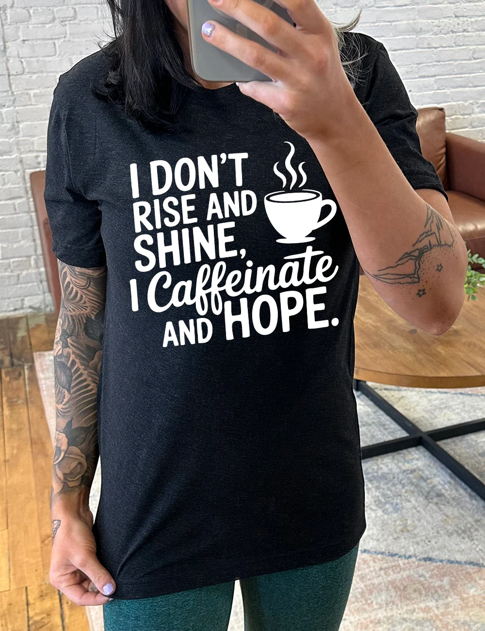 I Don't Rise and Shine, I Caffeinate and Hope. Shirt Unisex