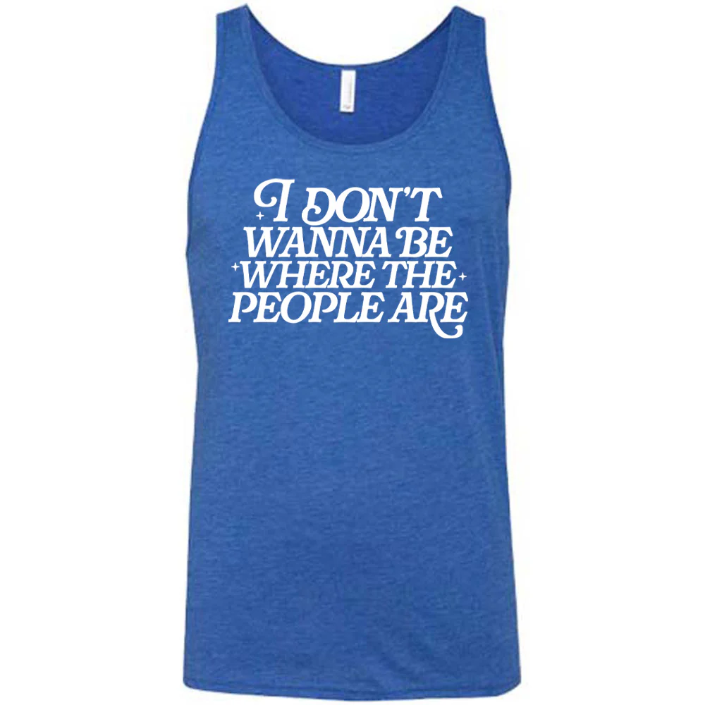 I Don't Wanna Be Where The People Are Shirt Unisex - Image 4