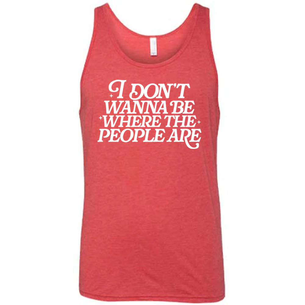 I Don't Wanna Be Where The People Are Shirt Unisex - Image 6