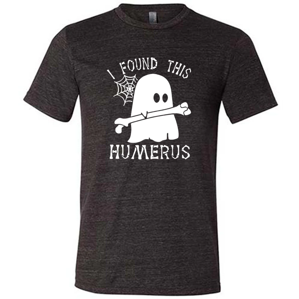 I Found This Humerus Shirt Unisex