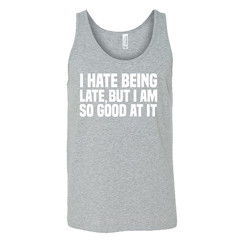 I Hate Being Late But I Am So Good At It Shirt Unisex - Image 2