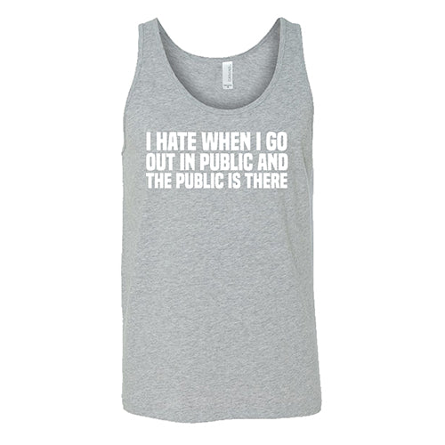 I Hate When I Go In Public And The Public Is There Shirt Unisex - Image 6
