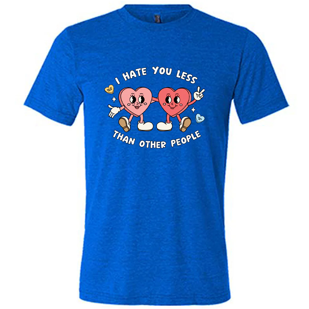 I Hate You Less Than Other People Shirt Unisex - Image 3
