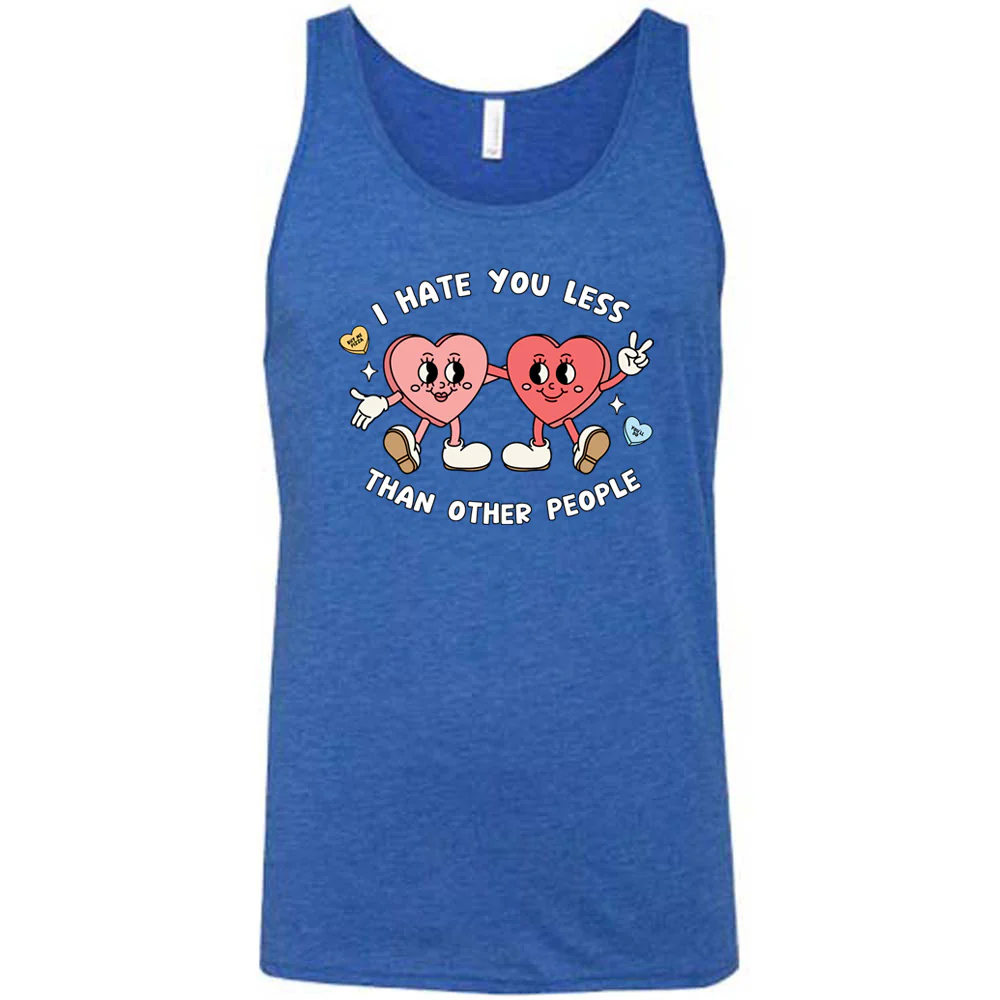 I Hate You Less Than Other People Shirt Unisex - Image 4