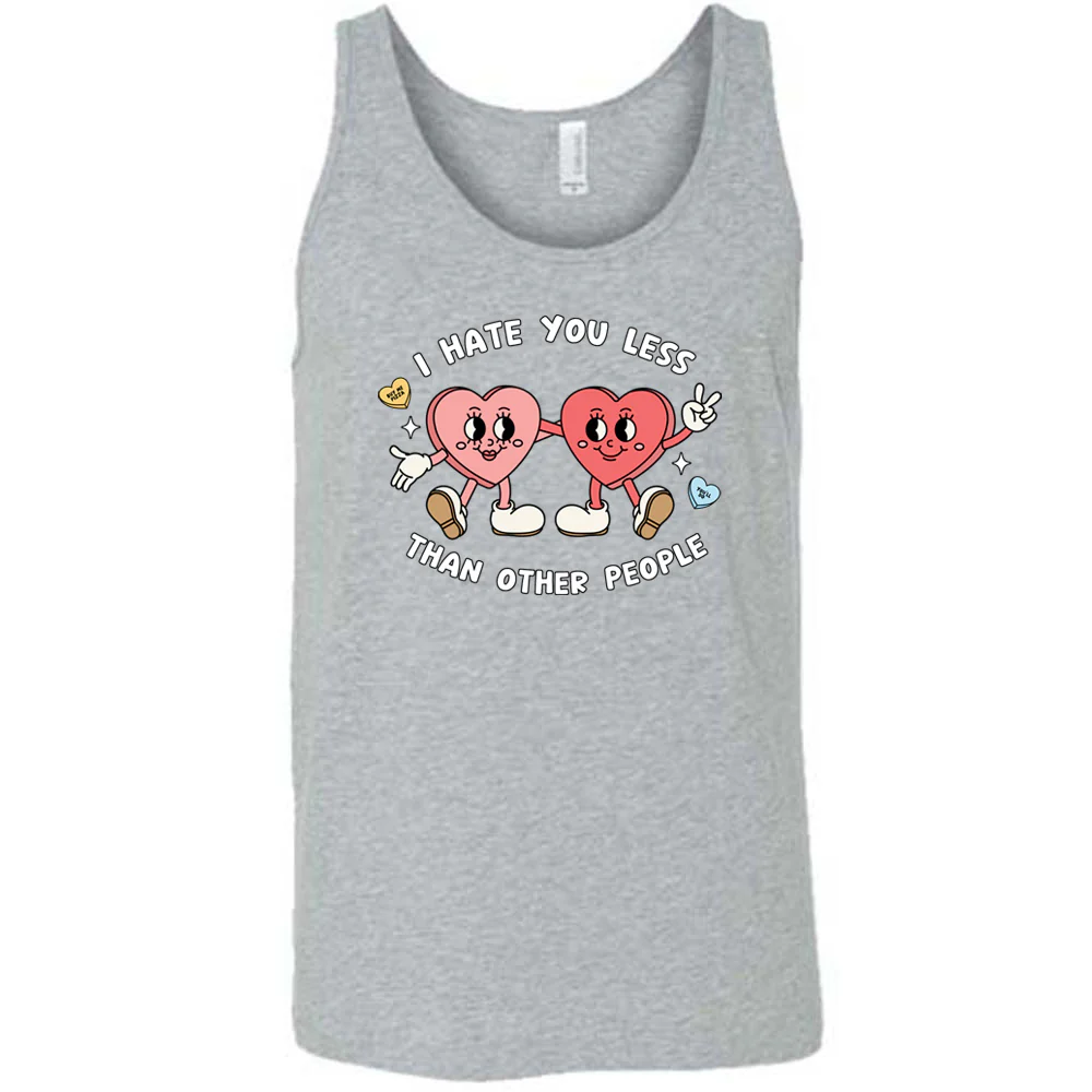 I Hate You Less Than Other People Shirt Unisex - Image 6