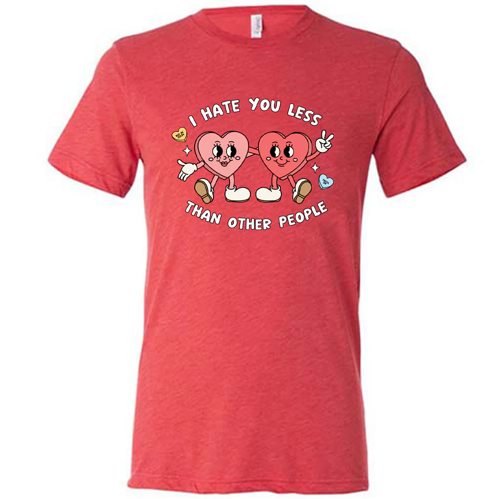 I Hate You Less Than Other People Shirt Unisex - Image 7