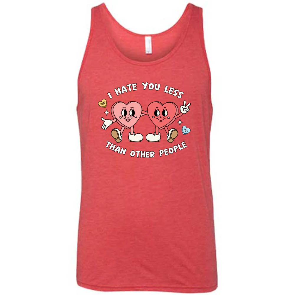 I Hate You Less Than Other People Shirt Unisex - Image 8