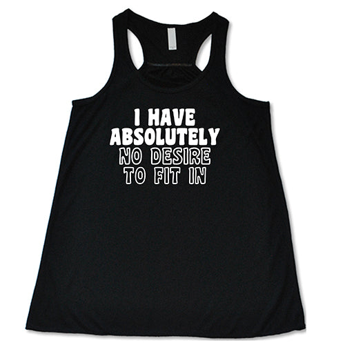 I Have Absolutely No Desire To Fit In Shirt - Image 2