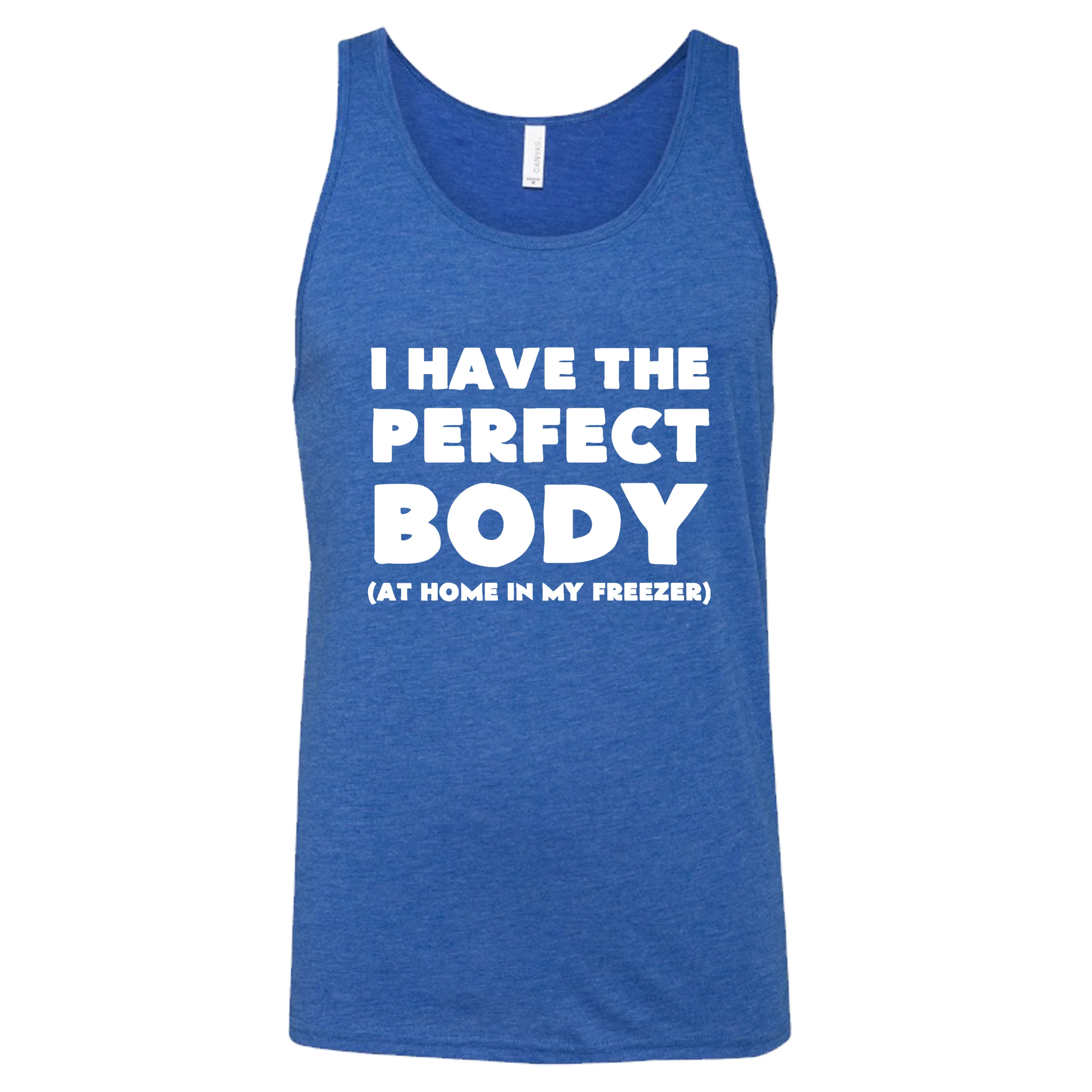 I Have The Perfect Body (At Home In The Freezer) Shirt Unisex - Image 4