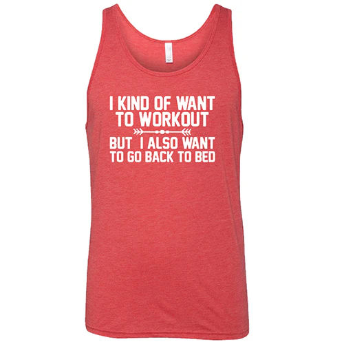 I Kind Of Want To Workout, But I Also Want To Go Back To Bed Shirt Unisex - Image 8