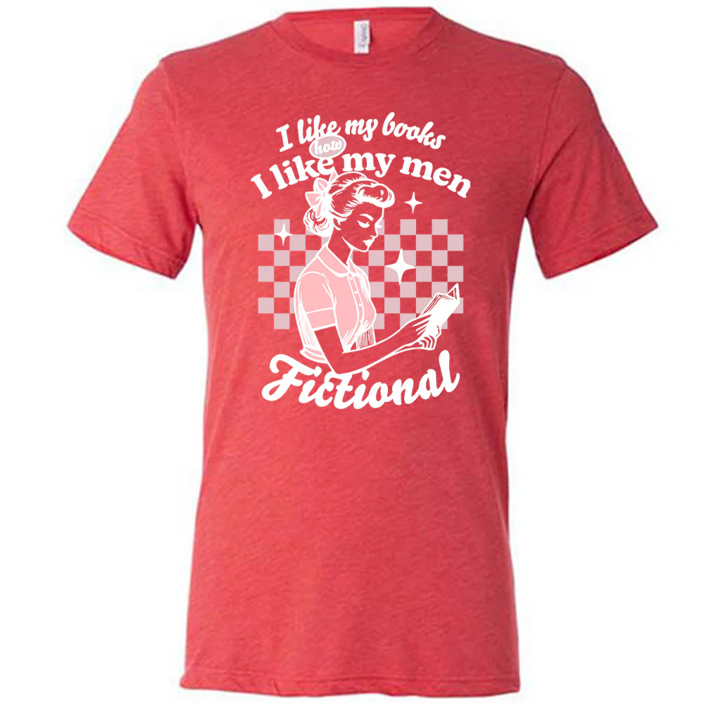 I Like My Books How I Like My Men, Fictional Shirt Unisex - Image 5
