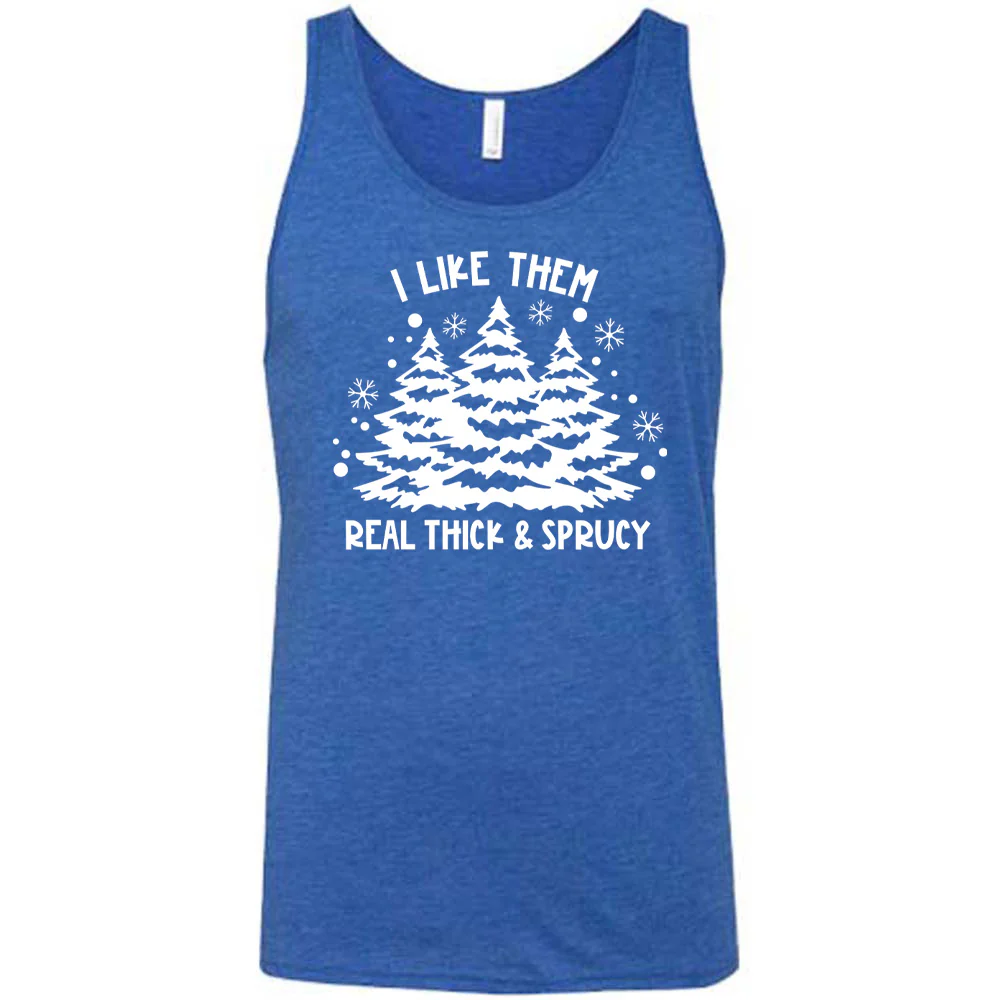 I Like Them Real Thick and Sprucey Shirt Unisex - Image 4