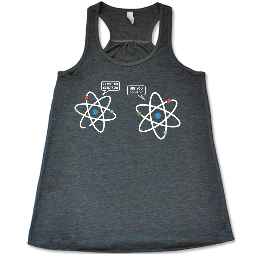 I Lost An Electron. Are You Positive? Shirt - Image 4