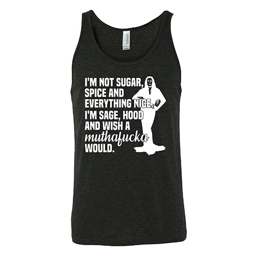 I’m Not Sugar, Spice And Everything Nice. I’m Sage, Hood And Wish A Muthafucka Would Shirt Unisex - Image 4