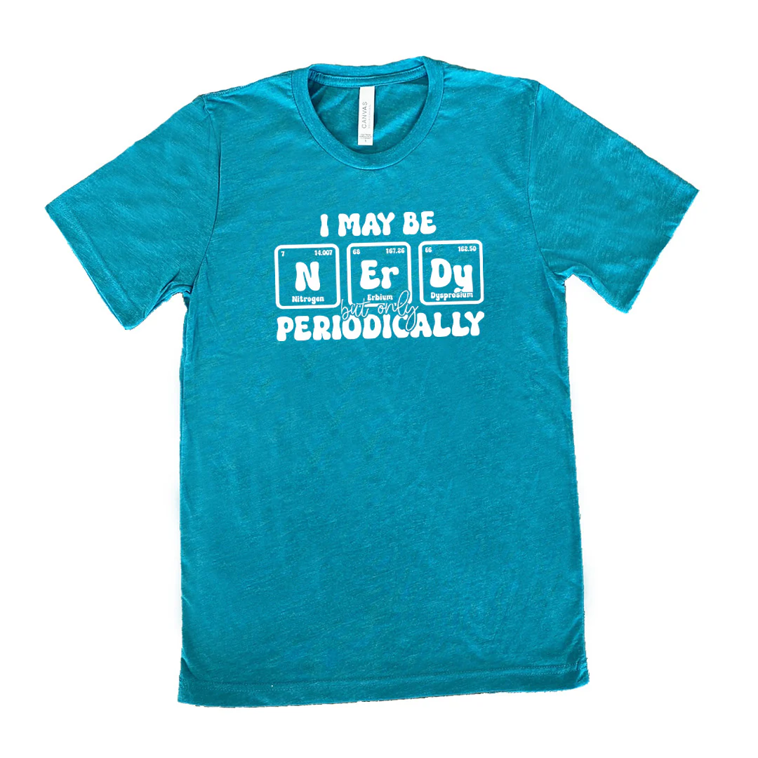 I May Be Nerdy But Only Periodically Shirt Unisex - Image 11