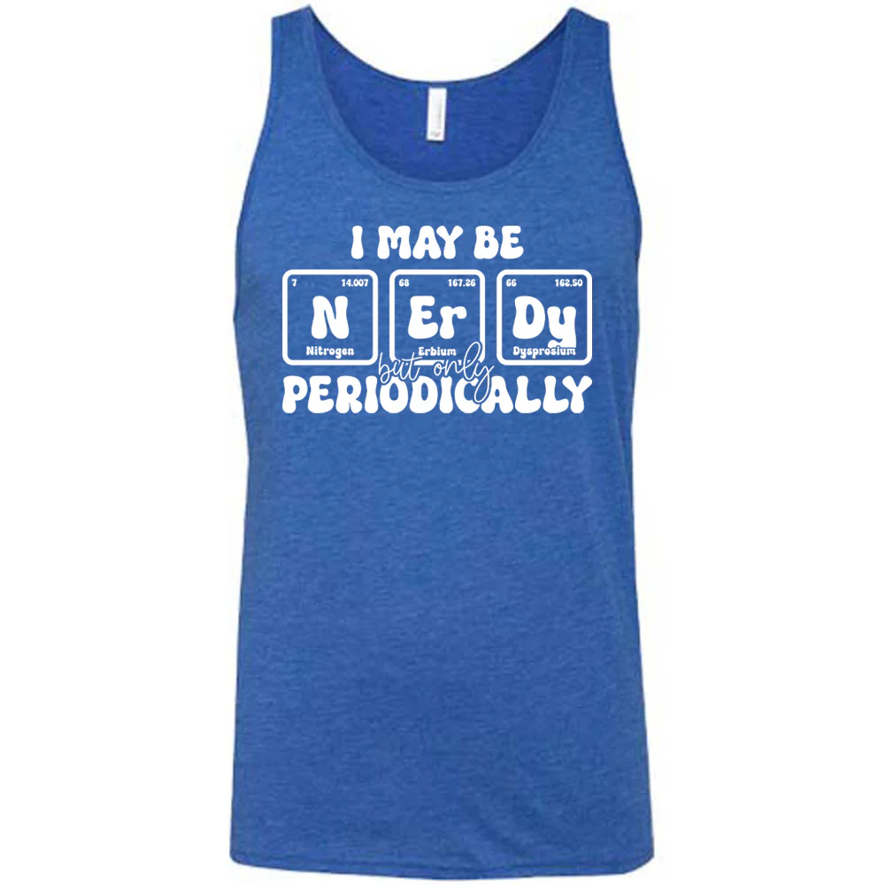 I May Be Nerdy But Only Periodically Shirt Unisex - Image 4