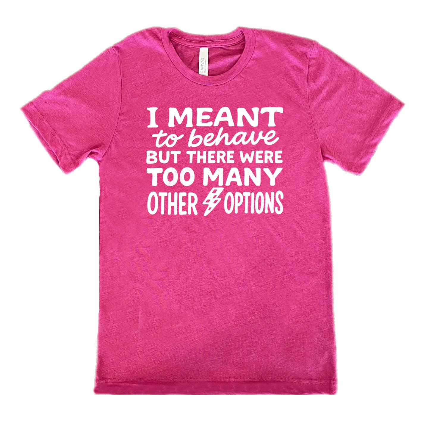 I Meant To Behave But There Were Too Many Other Options Shirt Unisex - Image 9