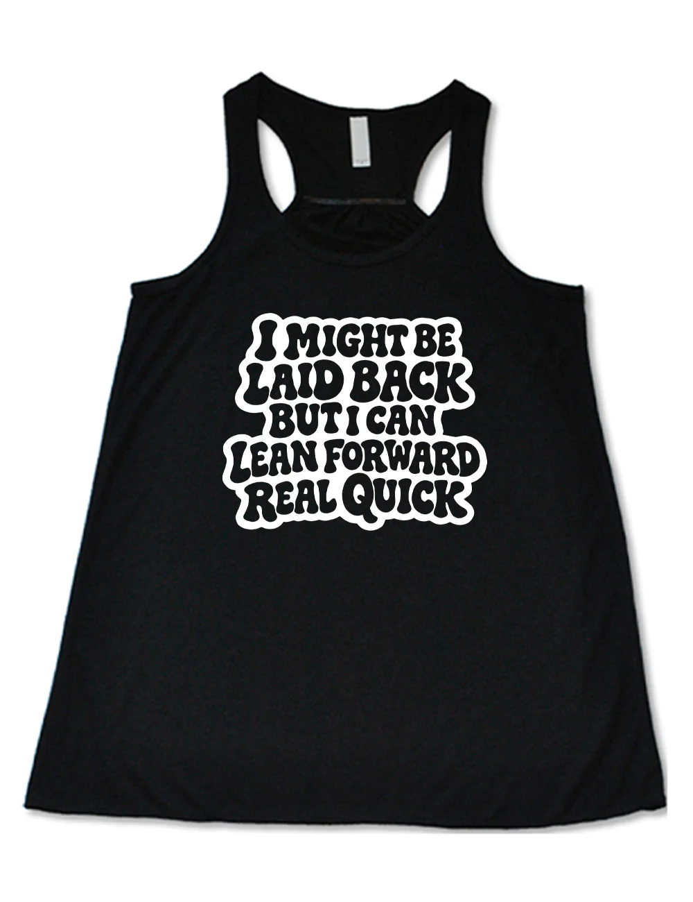I Might Be Laid Back But I Can Lean Forward Real Quick Shirt