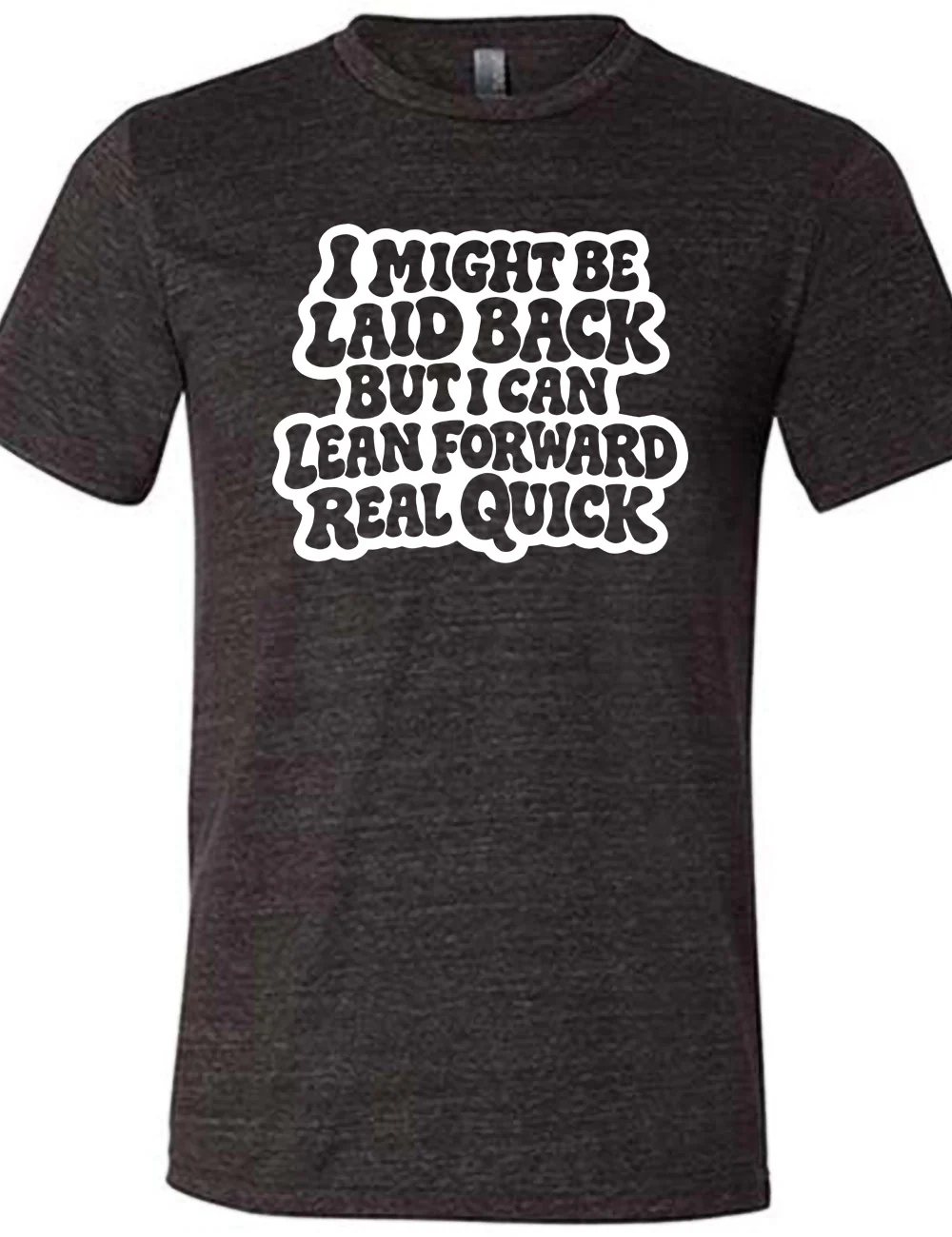 I Might Be Laid Back But I Can Lean Forward Real Quick Shirt Unisex