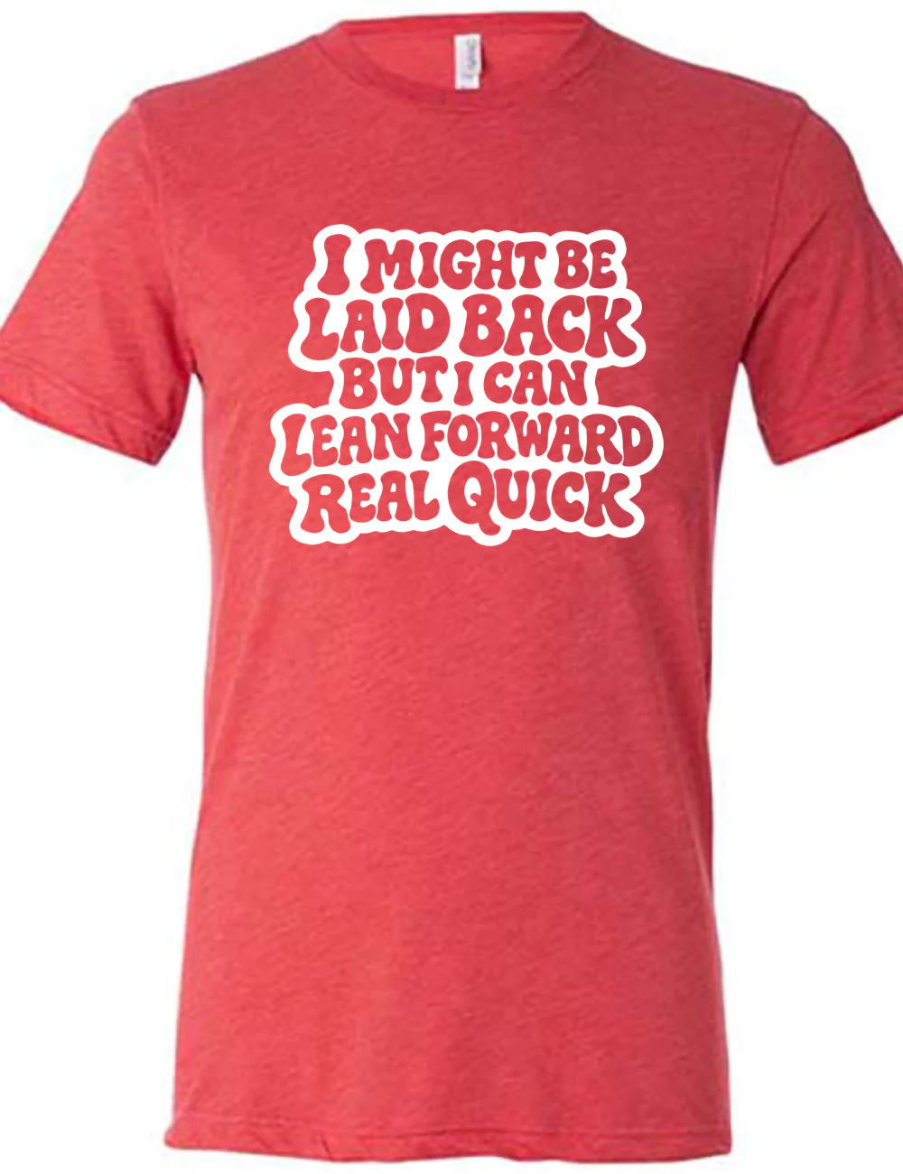 I Might Be Laid Back But I Can Lean Forward Real Quick Shirt Unisex - Image 5