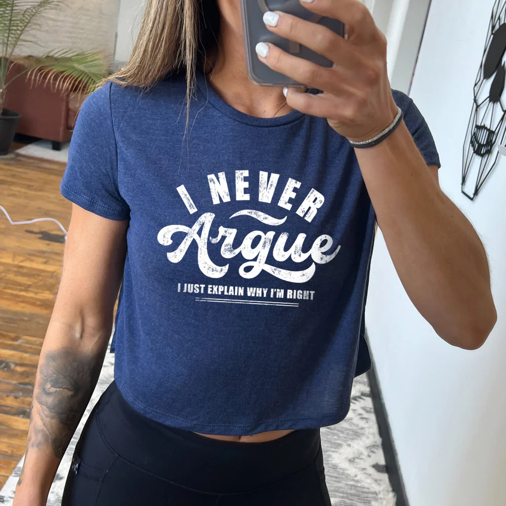 I Never Argue, I Just Explain Why I'm Right Cropped Tee - Image 5