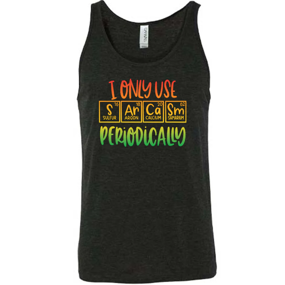 I Only Use Sarcasm Periodically Shirt Unisex - Image 2