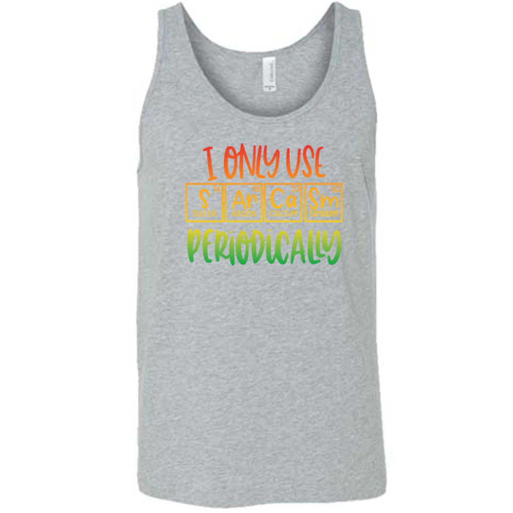 I Only Use Sarcasm Periodically Shirt Unisex - Image 5