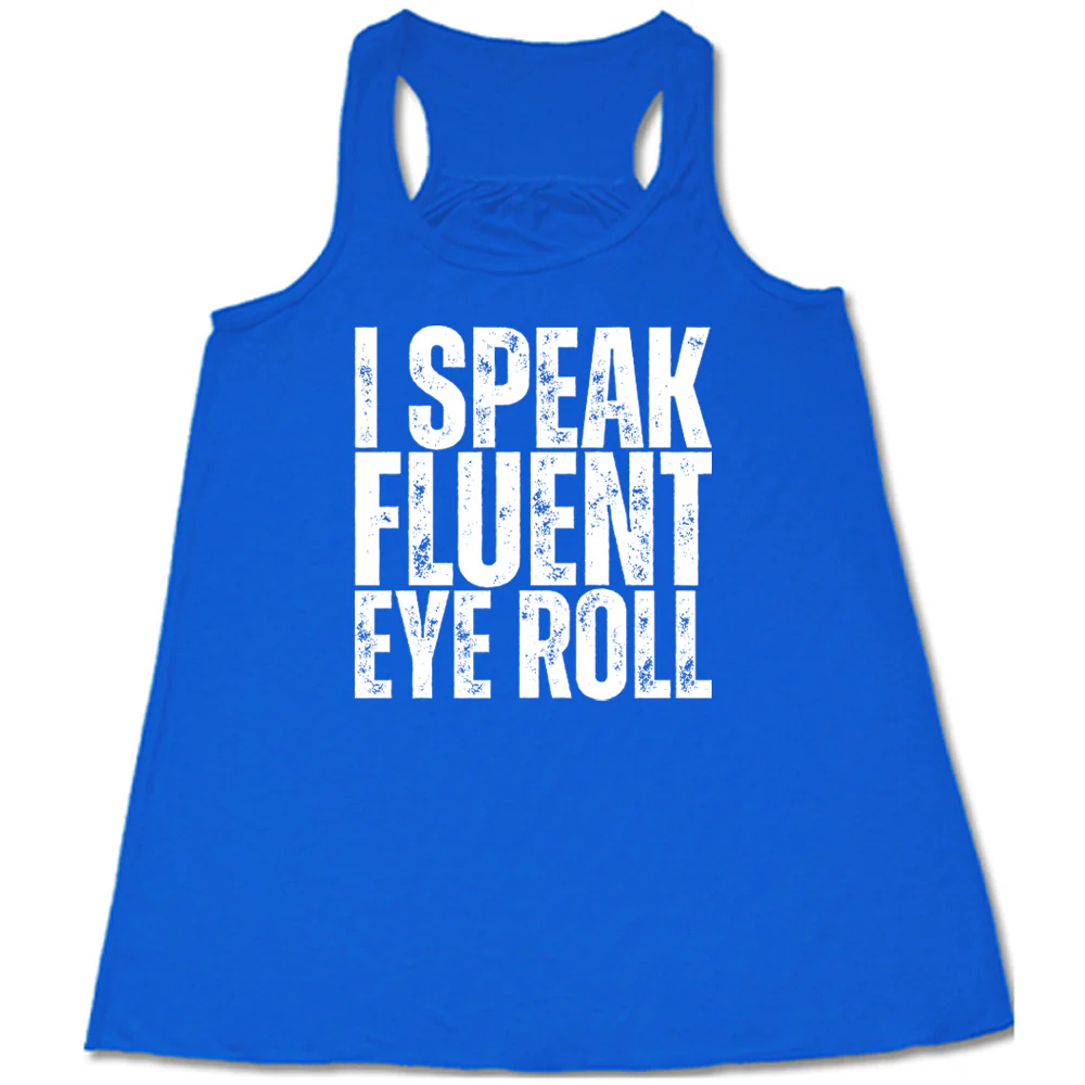 I Speak Fluent Eye Roll Shirt - Image 3
