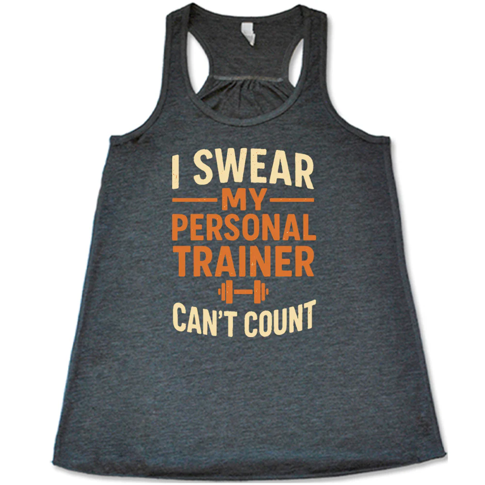 I Swear My Personal Trainer Can't Count Shirt - Image 4