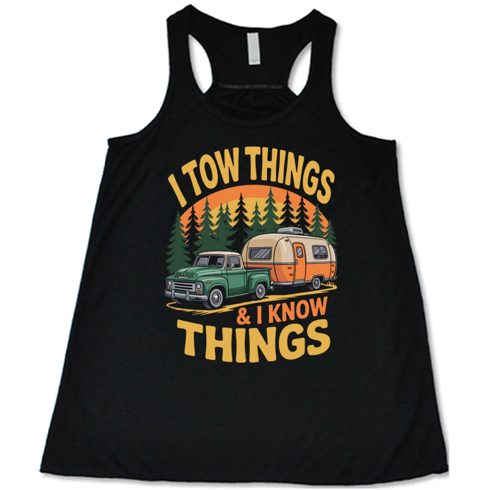 I Tow Things & I Know Things Shirt