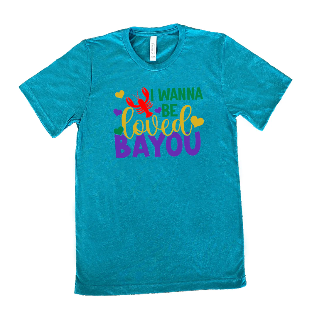 I Wanna Be Loved Bayou Shirt Unisex - Image 10