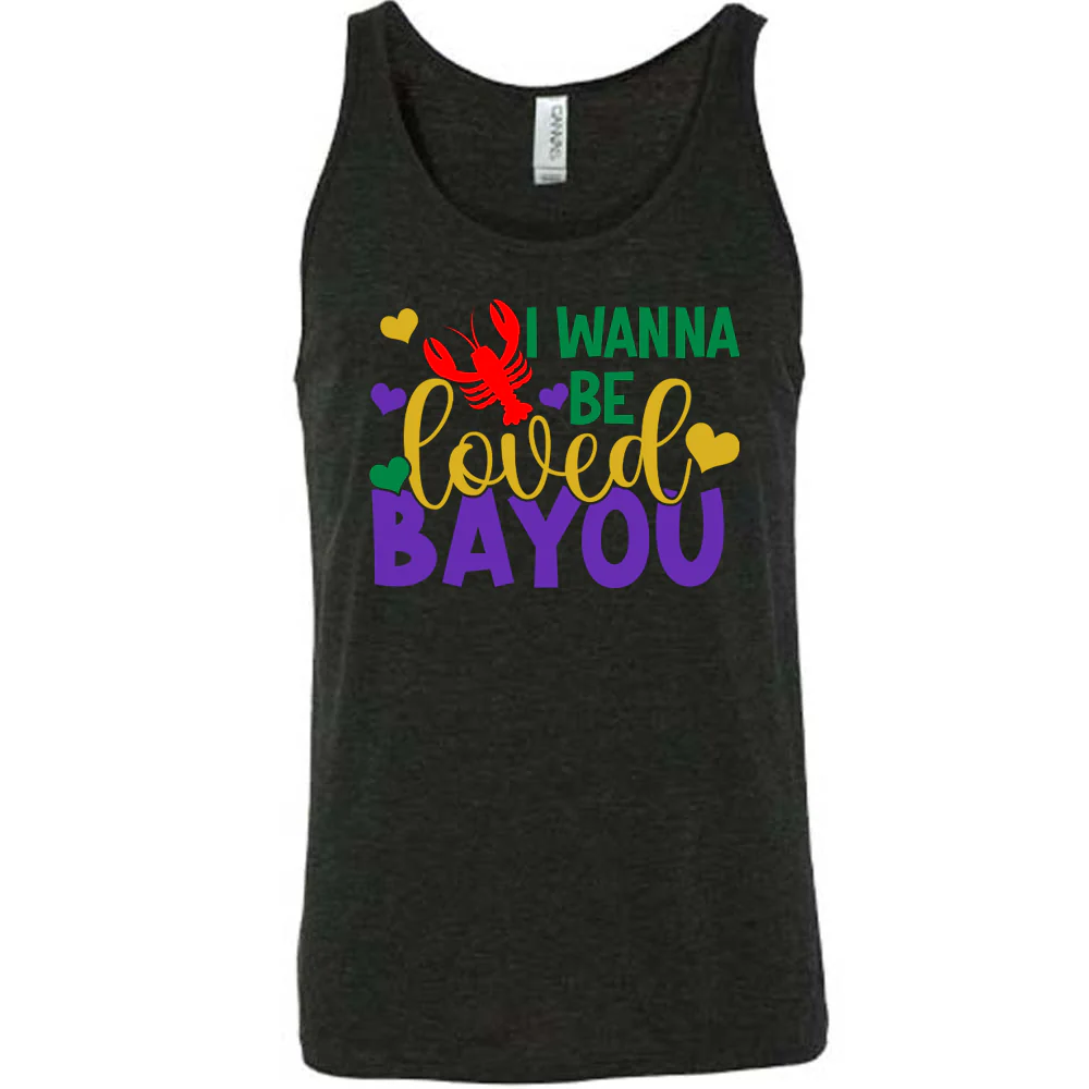 I Wanna Be Loved Bayou Shirt Unisex - Image 2
