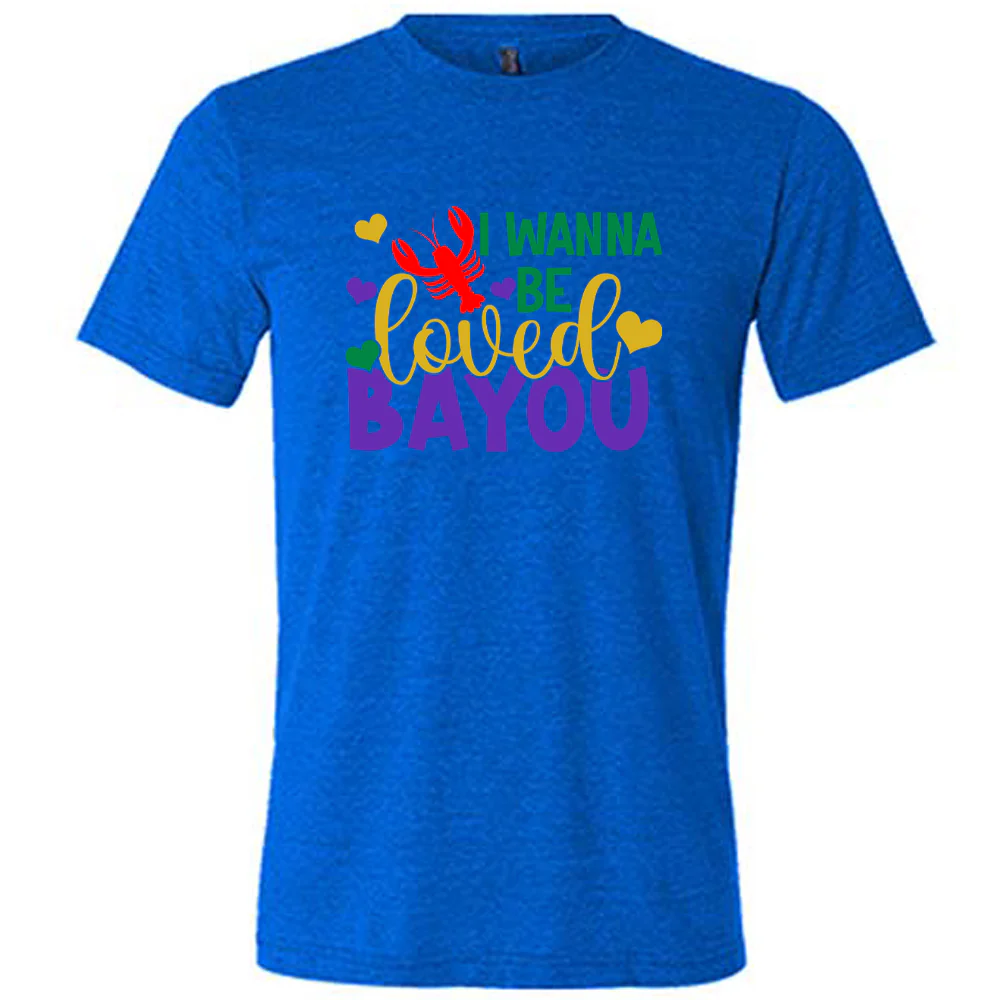 I Wanna Be Loved Bayou Shirt Unisex - Image 3