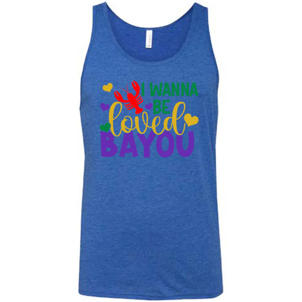 I Wanna Be Loved Bayou Shirt Unisex - Image 4