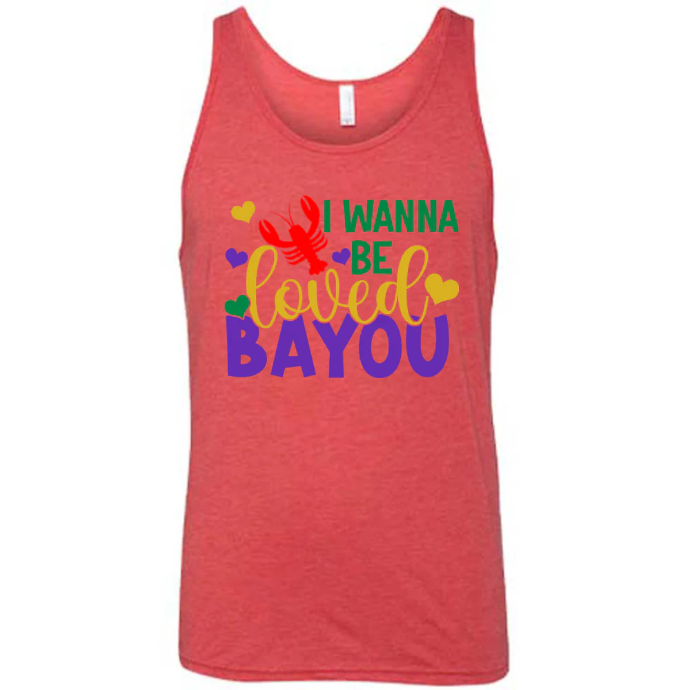 I Wanna Be Loved Bayou Shirt Unisex - Image 6