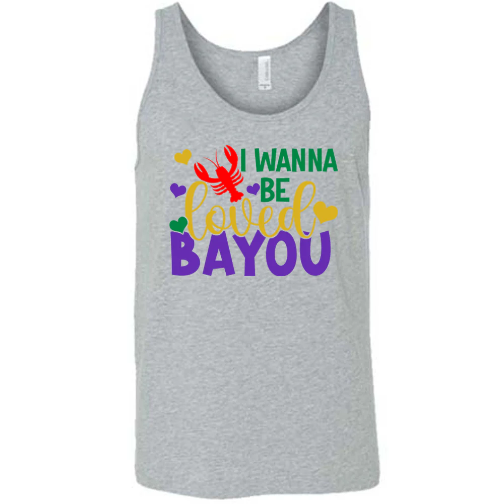 I Wanna Be Loved Bayou Shirt Unisex - Image 8