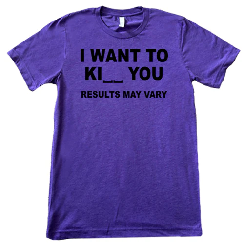 I Want To Ki__ You Results May Vary Shirt Unisex - Image 10