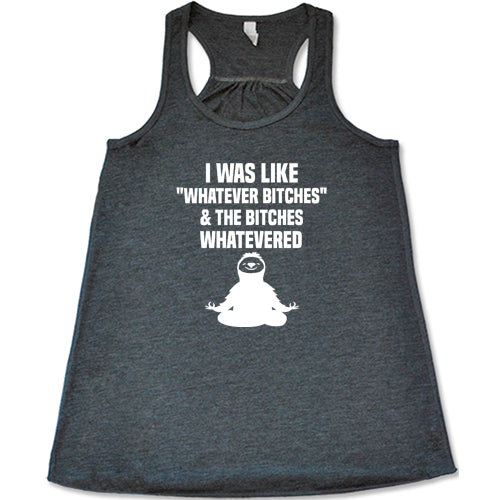 I Was Like Whatever Bitches And The Bitches Whatevered Shirt - Image 2