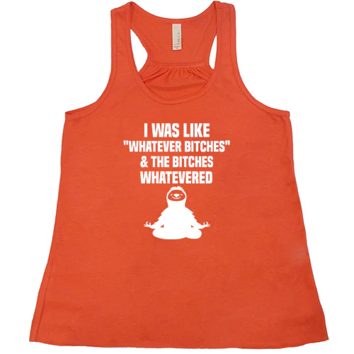 I Was Like Whatever Bitches And The Bitches Whatevered Shirt - Image 5
