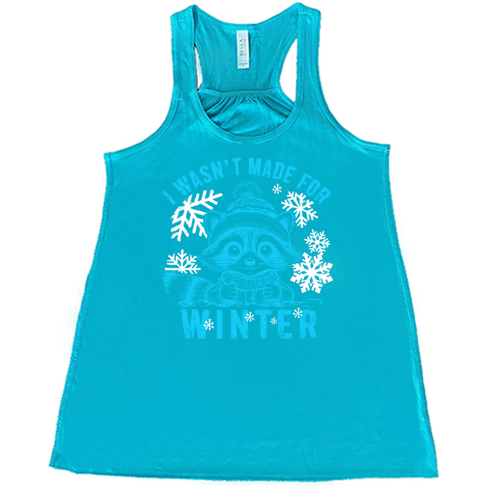 I Wasn't Made For Winter Shirt - Image 3