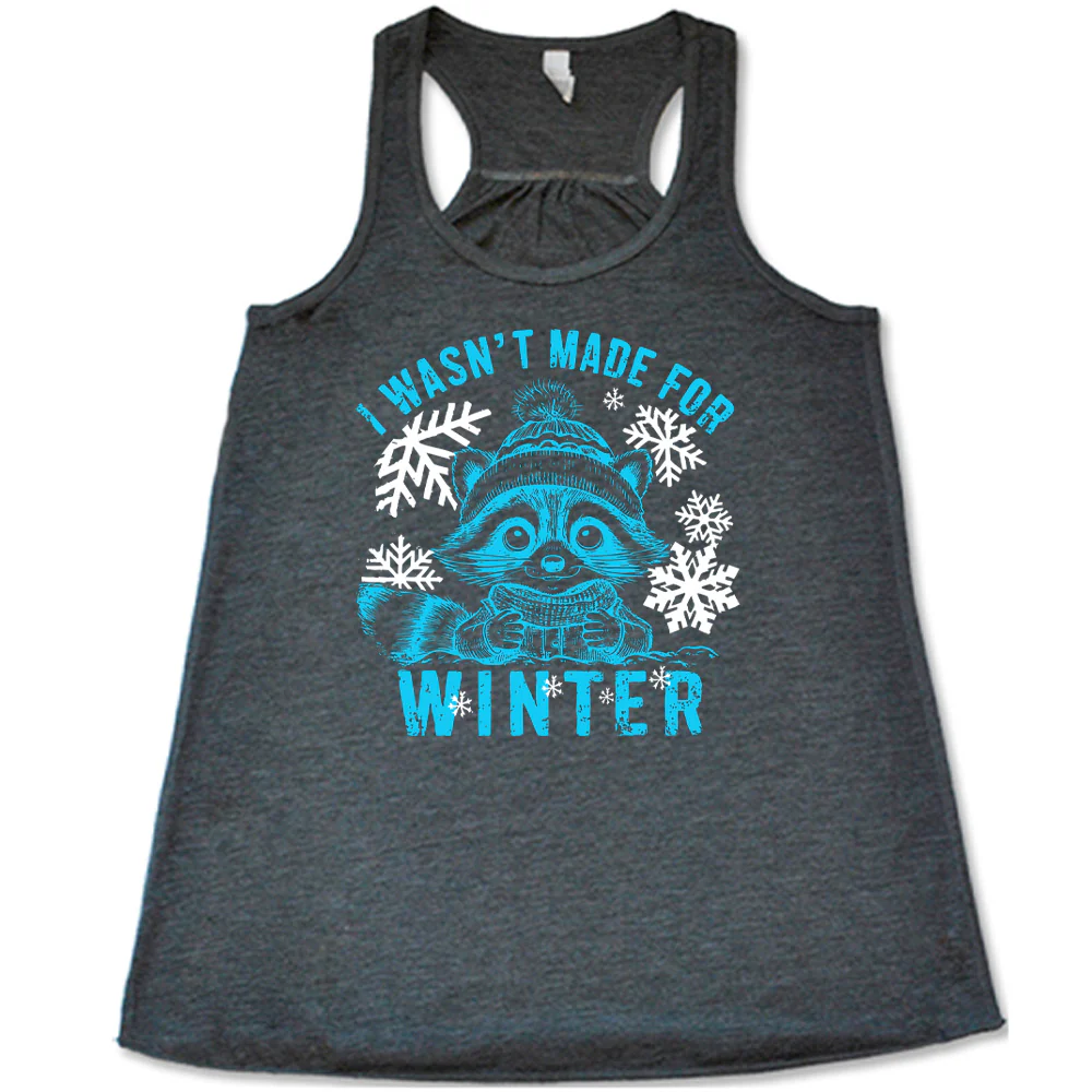 I Wasn't Made For Winter Shirt - Image 4