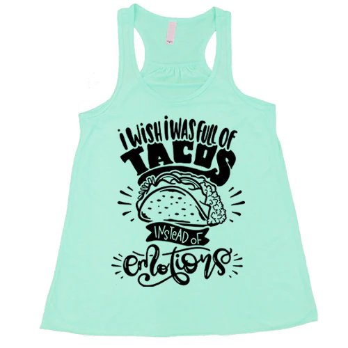I Wish I Was Full Of Tacos Instead Of Emotions Shirt - Image 2