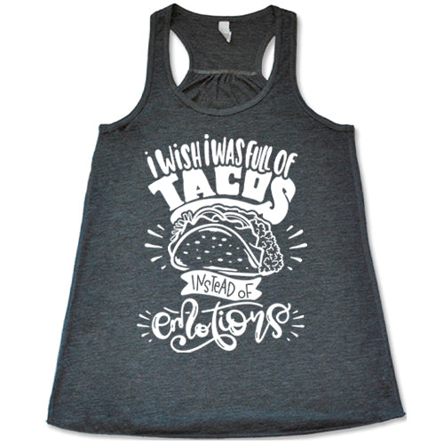 I Wish I Was Full Of Tacos Instead Of Emotions Shirt - Image 3