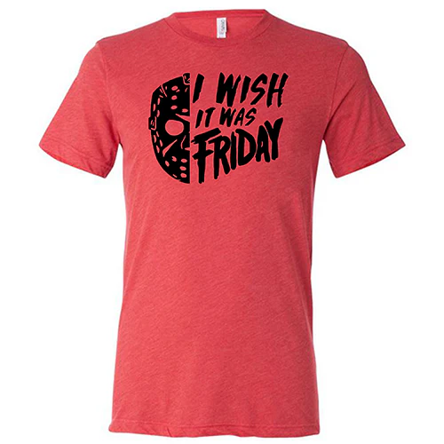 I Wish It Was Friday Shirt Unisex - Image 4